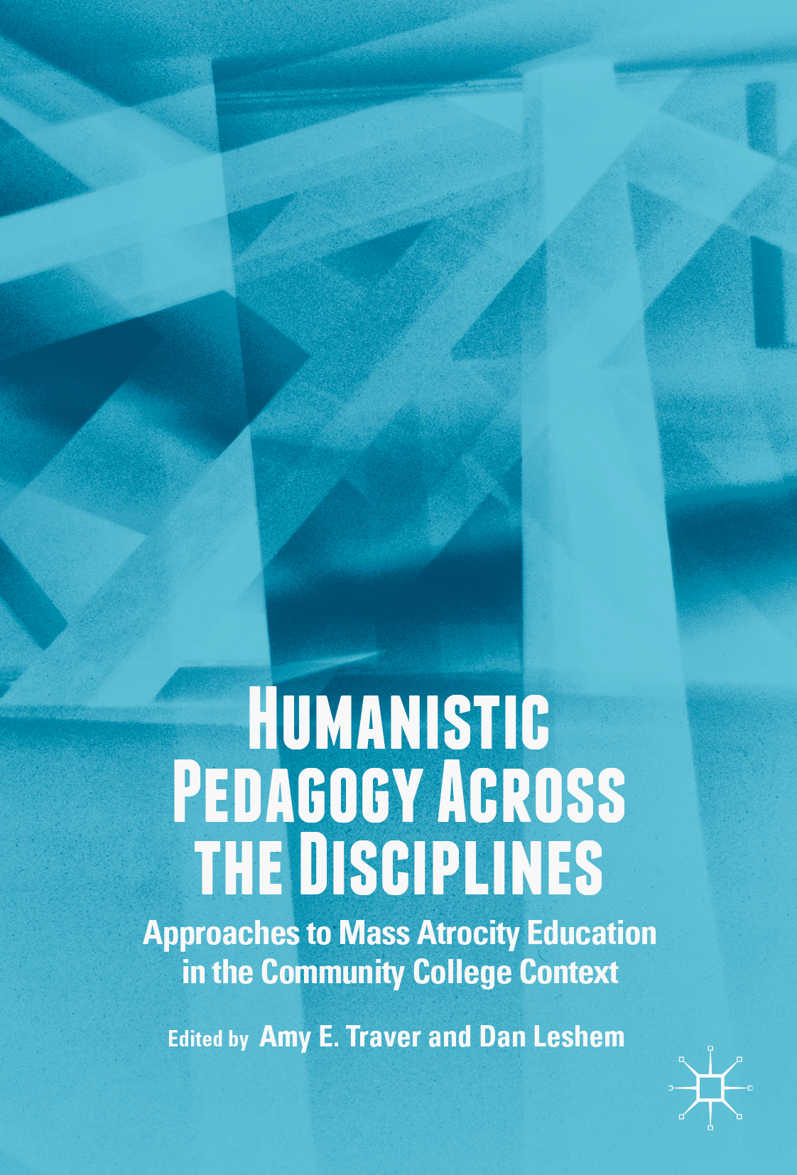 Book Cover: Humanistic Pedagogy Across the Disciplines: Approaches to Mass Atrocity Education in the Community College Context
