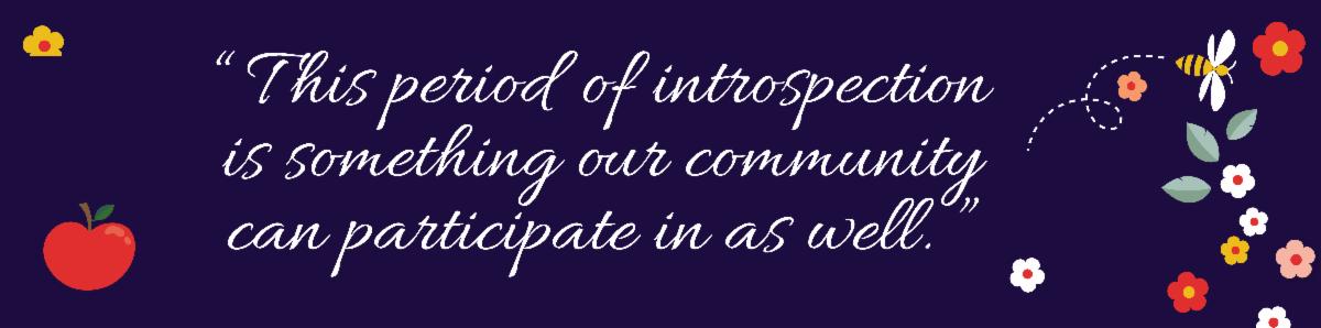 "This period of introspection is something our community can participate in as well."