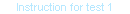 Instruction for test 1