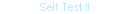 Self Test II