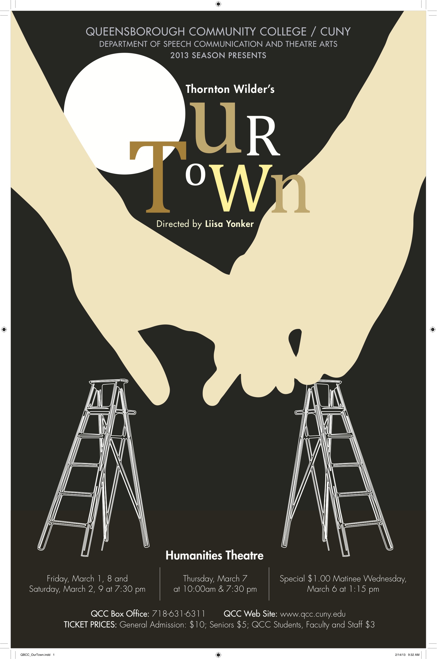 This is a poster for the past spring 2013 production of ‘Our Town’, written by Thornton Wilder, and directed by Professor Yonker. The poster displays two large hands holding each, two ladders, and a full moon in the background. 